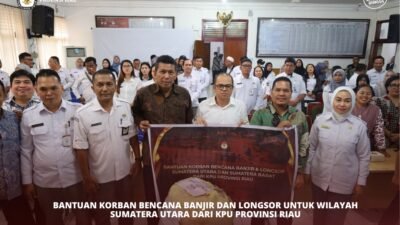 KPU Riau Kirim Bantuan Kemanusiaan Korban Bencana Banjir dan Longsor di Sumatera