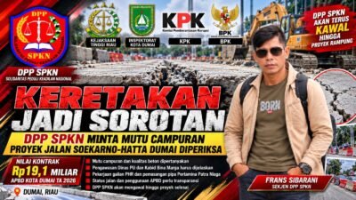 DPP SPKN SOROT ANGGARAN RP19,1 MILIAR PROYEK PENINGKATAN JALAN SOEKARNO-HATTA DUMAI TAHUN 2026, KERETAKAN MUNCUL, MUTU CAMPURAN DIPERTANYAKAN